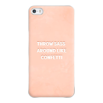 Throw Sass Around Like Confetti Phone Case for iPhone 5 / 5s / SE 2016