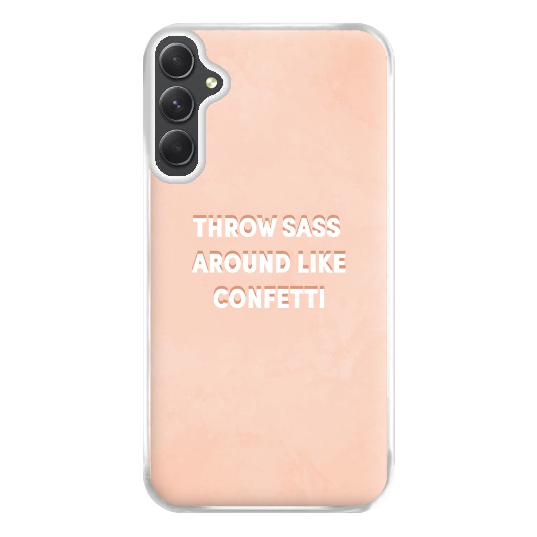 Throw Sass Around Like Confetti Phone Case for Galaxy A34