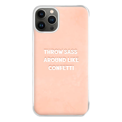 Throw Sass Around Like Confetti Phone Case for iPhone 13