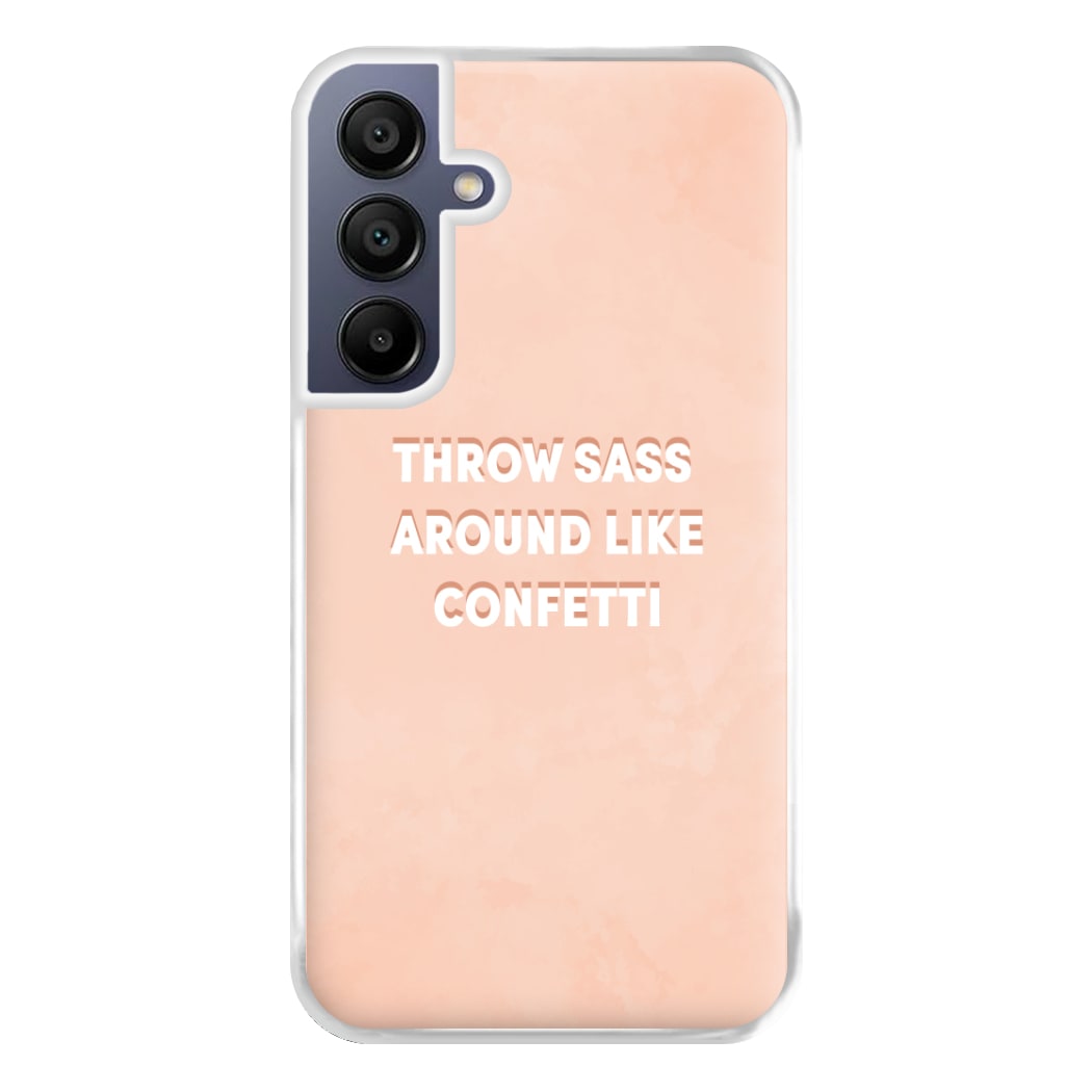 Throw Sass Around Like Confetti Phone Case for Galaxy A16