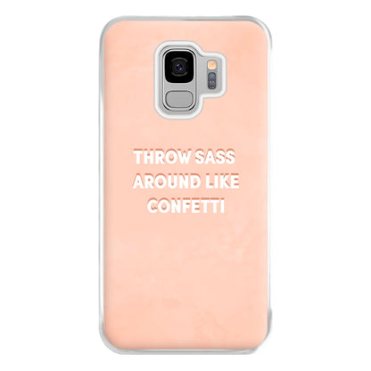 Throw Sass Around Like Confetti Phone Case for Galaxy S9 Plus