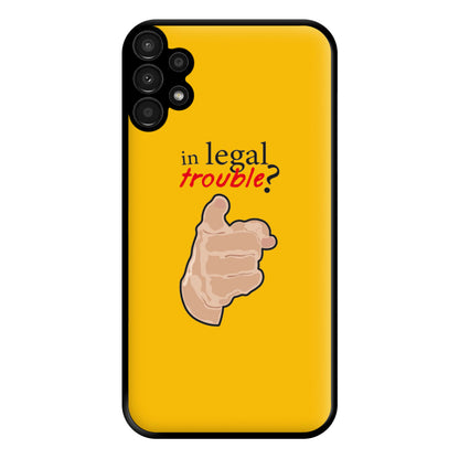 In Legal Trouble? - Better Call Saul Phone Case for Galaxy A13