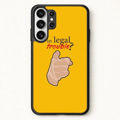 In Legal Trouble? - Better Call Saul Phone Case for Galaxy S26 Ultra