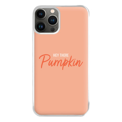 Hey There Pumpkin - Halloween Phone Case for iPhone 13 Pro Max