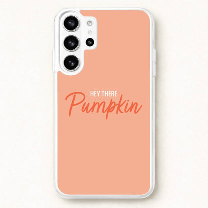 Hey There Pumpkin - Halloween Phone Case for Galaxy S26 Ultra