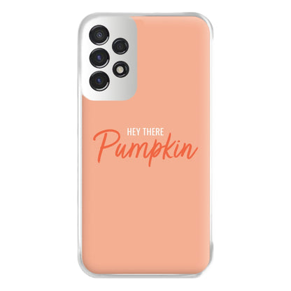 Hey There Pumpkin - Halloween Phone Case for Galaxy A53