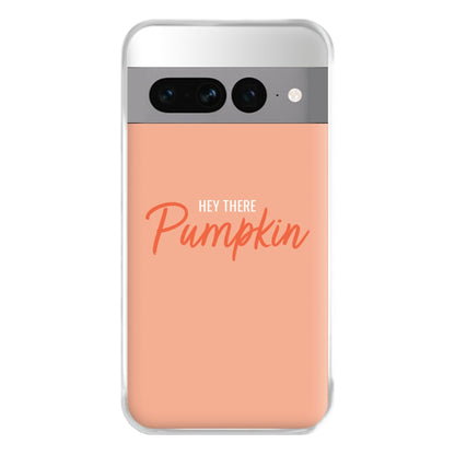 Hey There Pumpkin - Halloween Phone Case for Google Pixel 7 Pro