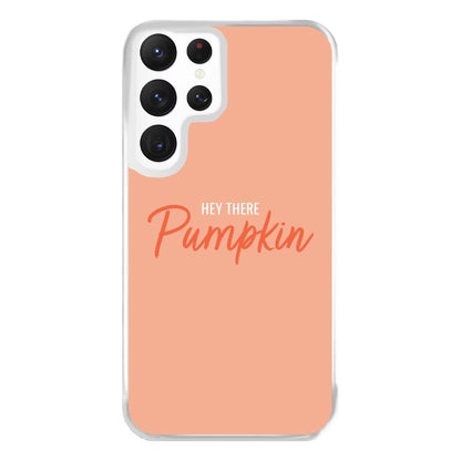 Hey There Pumpkin - Halloween Phone Case for Galaxy S22 Ultra