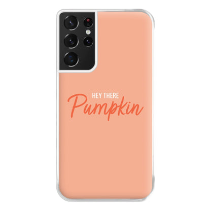 Hey There Pumpkin - Halloween Phone Case for Galaxy S21 Ultra