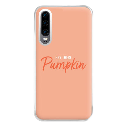 Hey There Pumpkin - Halloween Phone Case for Huawei P30