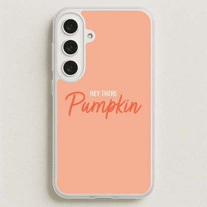 Hey There Pumpkin - Halloween Phone Case for Galaxy S25FE