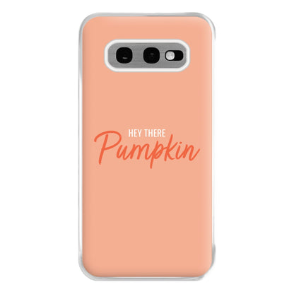 Hey There Pumpkin - Halloween Phone Case for Galaxy S10e