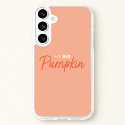 Hey There Pumpkin - Halloween Phone Case for Galaxy S26 Plus