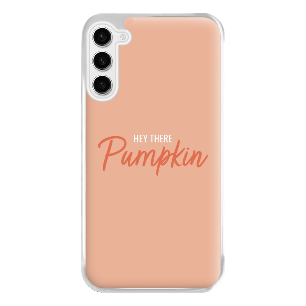 Hey There Pumpkin - Halloween Phone Case for Galaxy S23FE