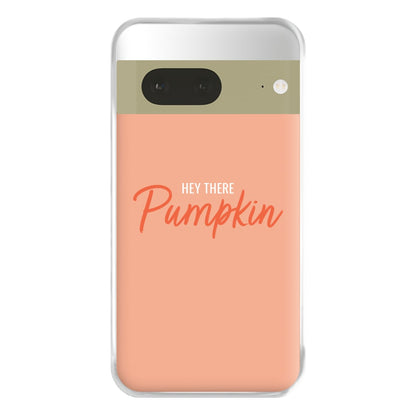 Hey There Pumpkin - Halloween Phone Case for Google Pixel 7a