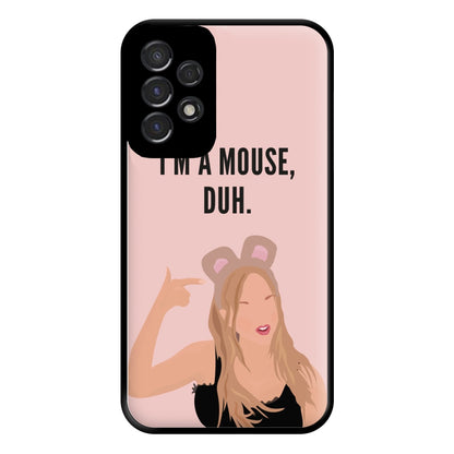 I'm A Mouse, Duh - Halloween Phone Case for Galaxy A53