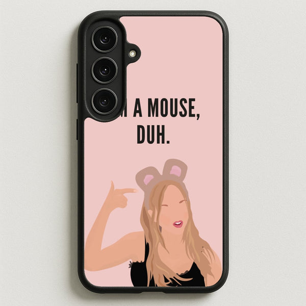 I'm A Mouse, Duh - Halloween Phone Case for Galaxy S25FE