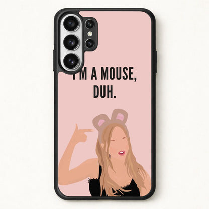 I'm A Mouse, Duh - Halloween Phone Case for Galaxy S26 Ultra