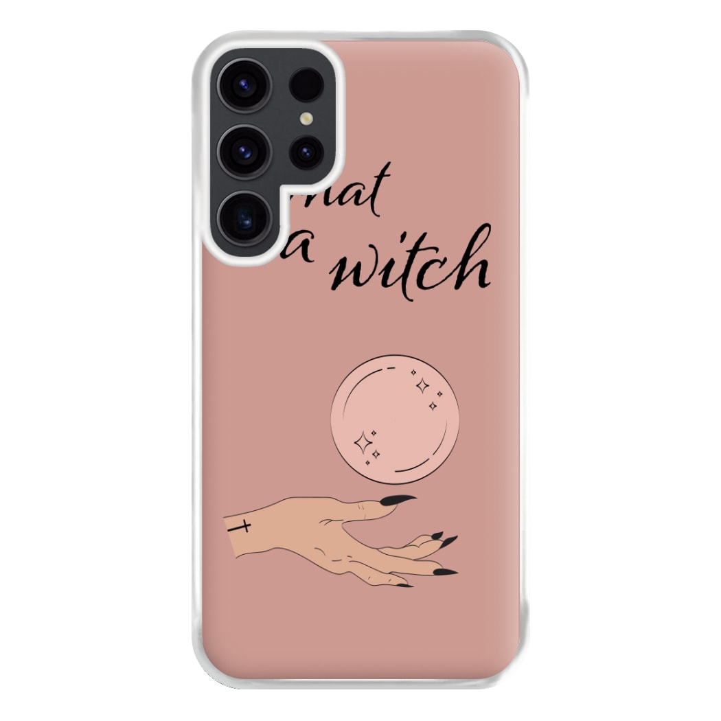 What A Witch - Halloween Phone Case for Galaxy S23 Ultra