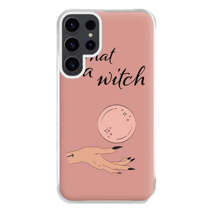 What A Witch - Halloween Phone Case for Galaxy S23 Ultra