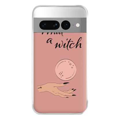 What A Witch - Halloween Phone Case for Google Pixel 7 Pro