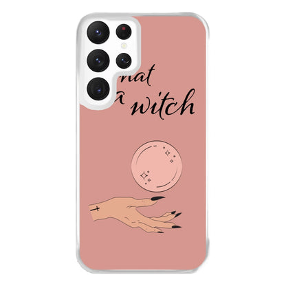 What A Witch - Halloween Phone Case for Galaxy S22 Ultra