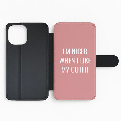 I'm Nicer When I Like My Outfit Flip Phone Case