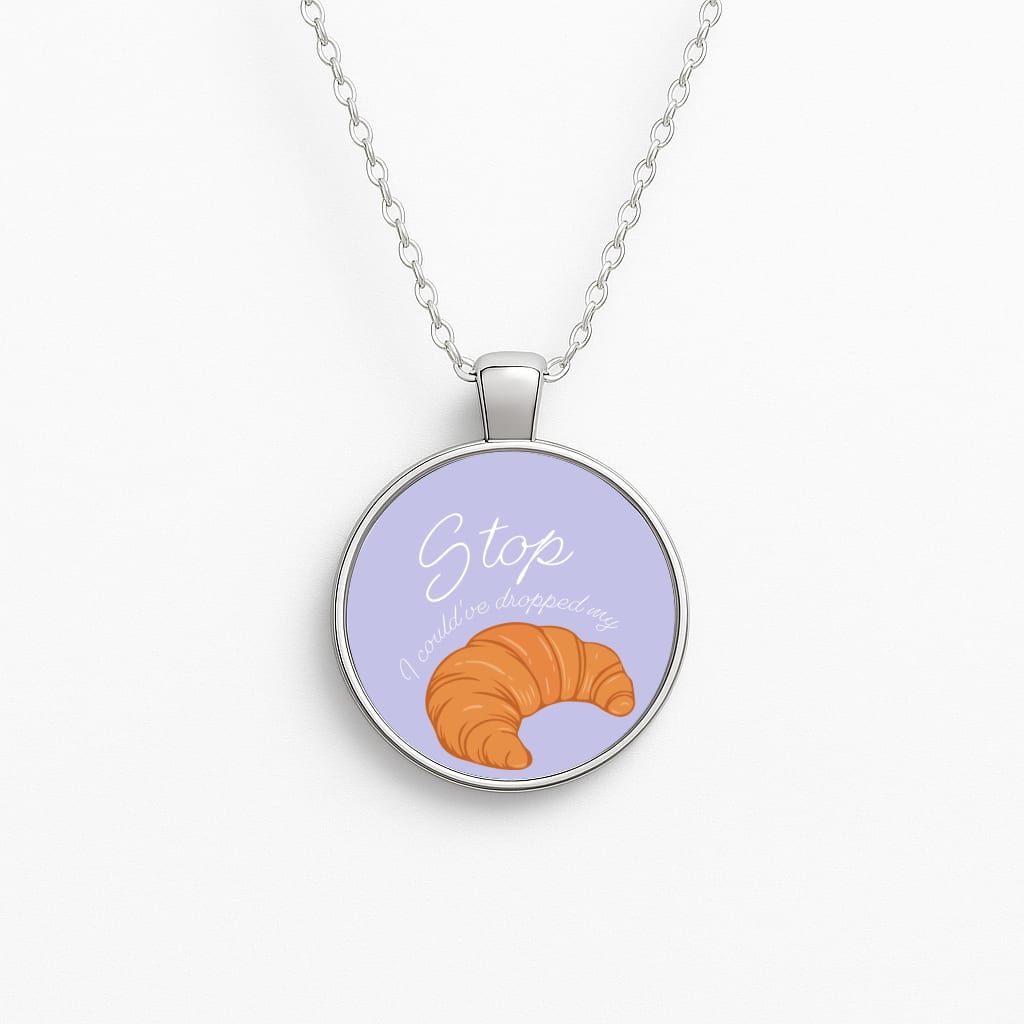 Stop I Could Have Dropped My Croissant - TikTok Circle Necklace