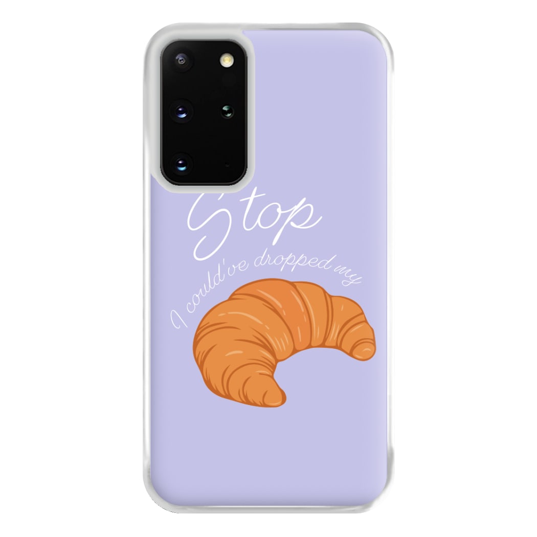 Stop I Could Have Dropped My Croissant - TikTok Phone Case for Galaxy S20 Plus