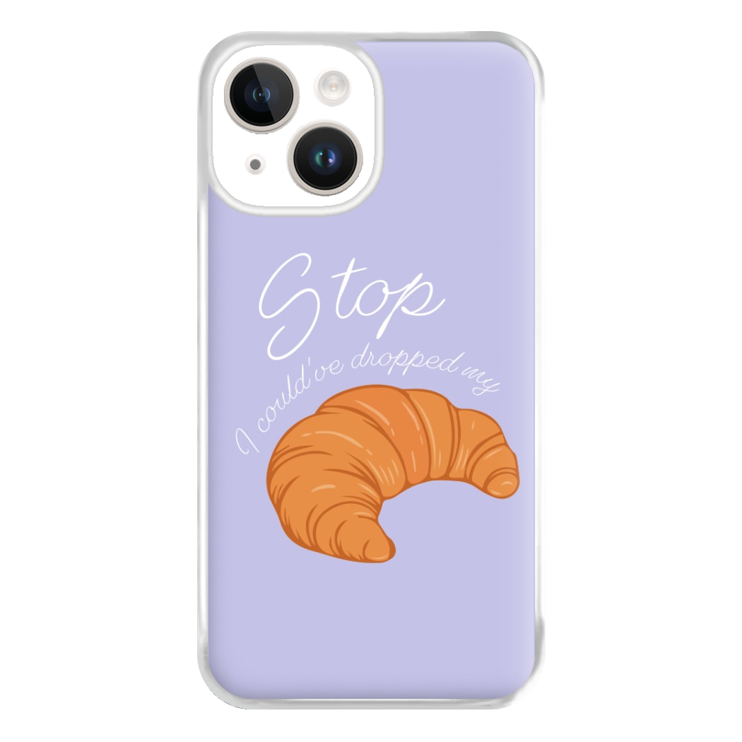 Stop I Could Have Dropped My Croissant - TikTok Phone Case for iPhone 14