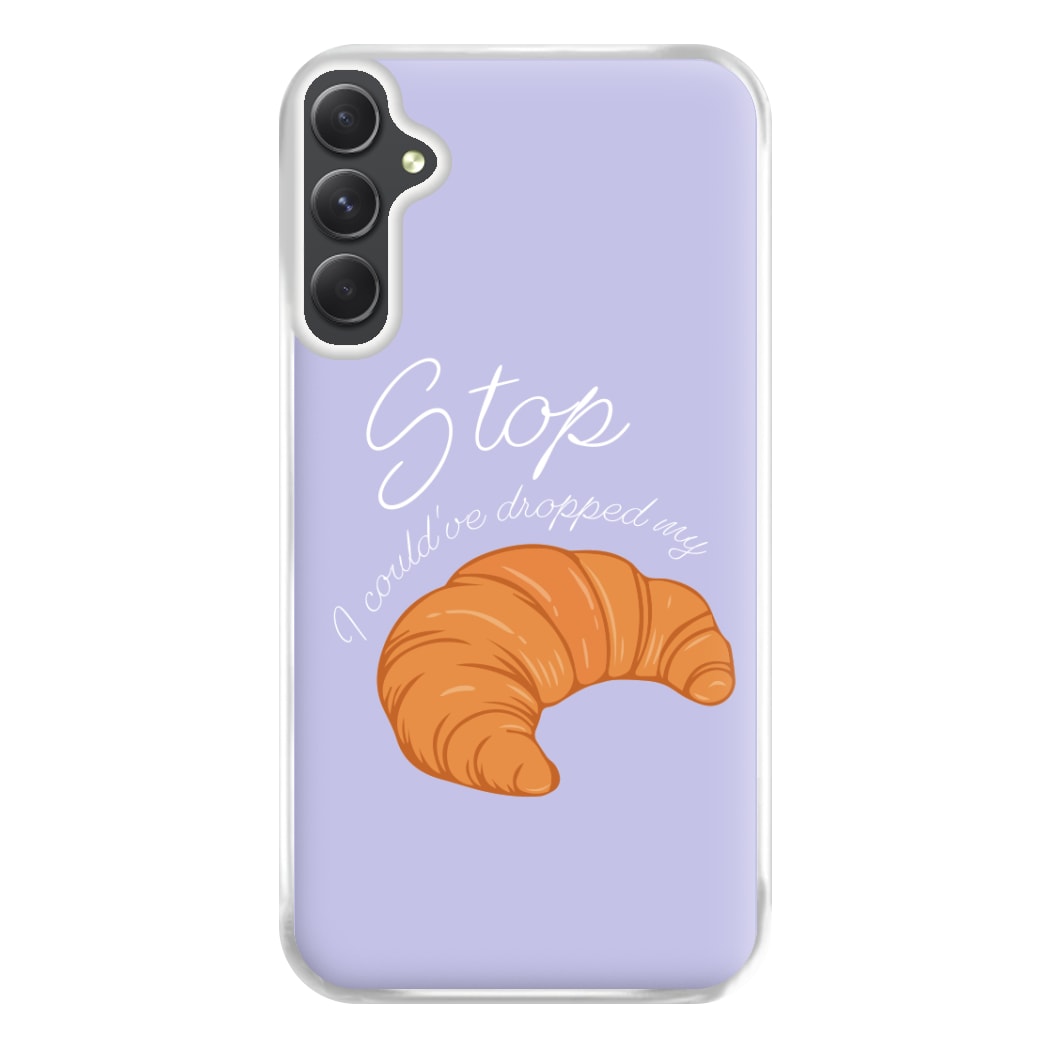 Stop I Could Have Dropped My Croissant - TikTok Phone Case for Galaxy A14