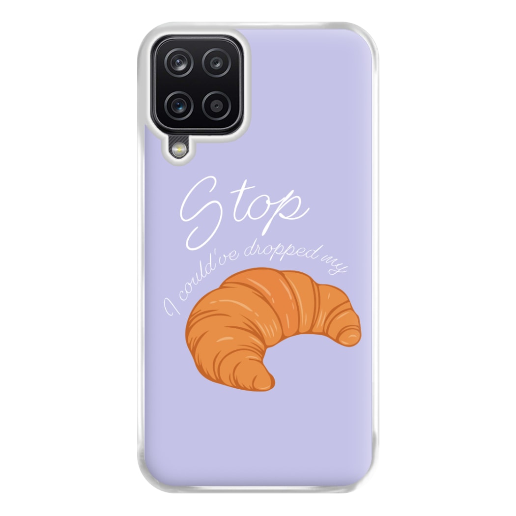 Stop I Could Have Dropped My Croissant - TikTok Phone Case for Galaxy A12