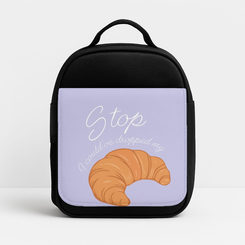 Stop I Could Have Dropped My Croissant - TikTok Insulated Lunchbox
