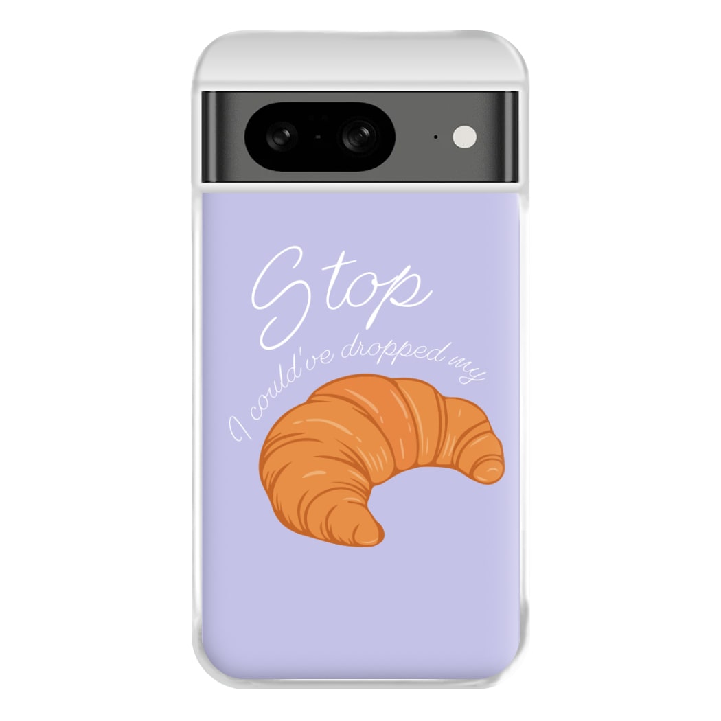 Stop I Could Have Dropped My Croissant - TikTok Phone Case for Google Pixel 8