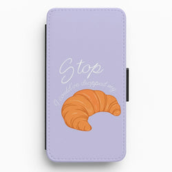 Stop I Could Have Dropped My Croissant - TikTok Flip / Wallet Phone Case