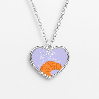 Stop I Could Have Dropped My Croissant - TikTok Heart Necklace