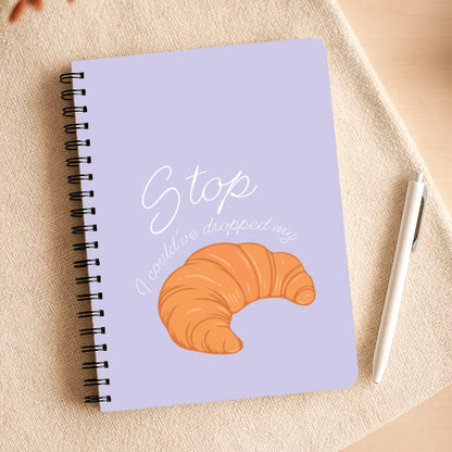 Stop I Could Have Dropped My Croissant - TikTok Notepad
