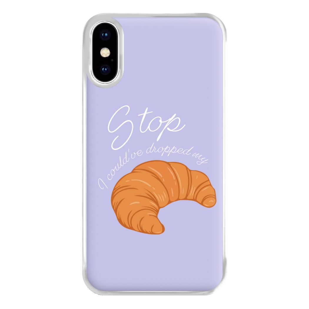 Stop I Could Have Dropped My Croissant - TikTok Phone Case for iPhone XS Max