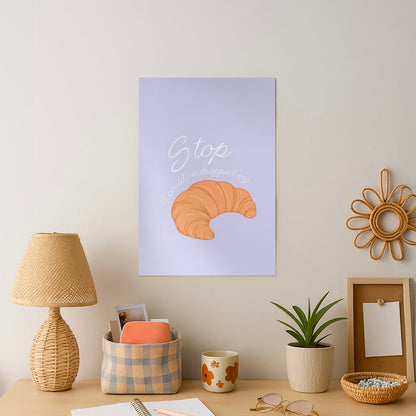 Stop I Could Have Dropped My Croissant - TikTok Art Print