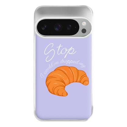 Stop I Could Have Dropped My Croissant - TikTok Phone Case for Google Pixel 9 Pro XL