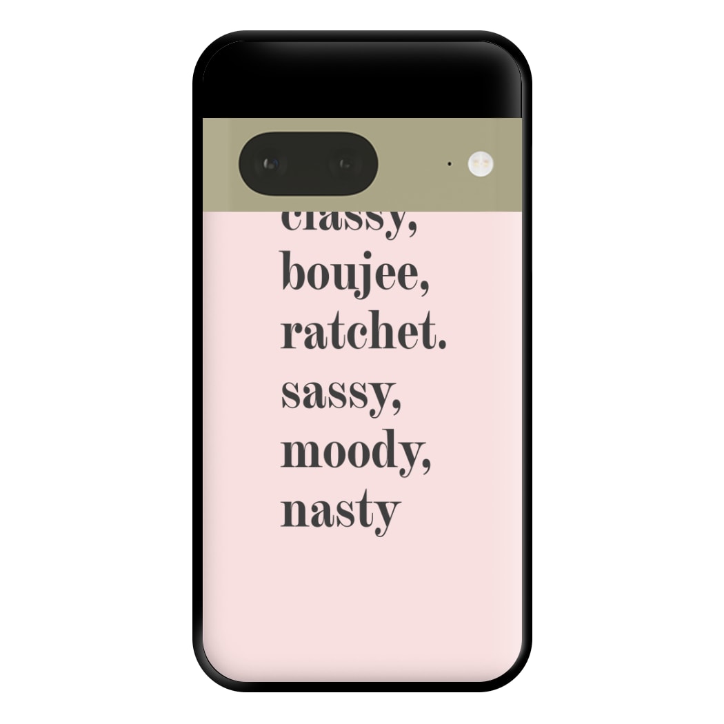 Classy Boujee Ratchet. Sassy Moddy Nasty - TikTok Phone Case for Google Pixel 7a