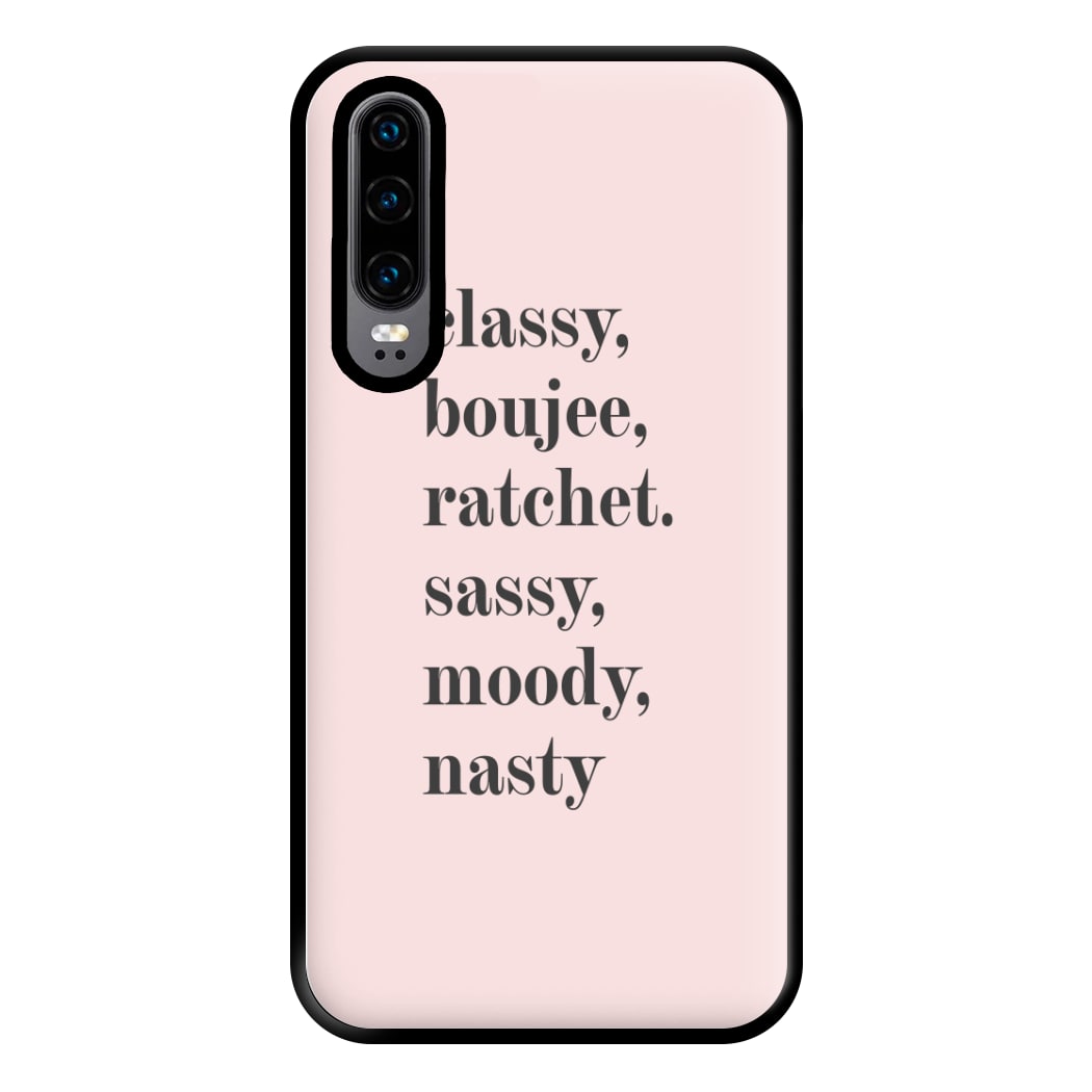 Classy Boujee Ratchet. Sassy Moddy Nasty - TikTok Phone Case for Huawei P30