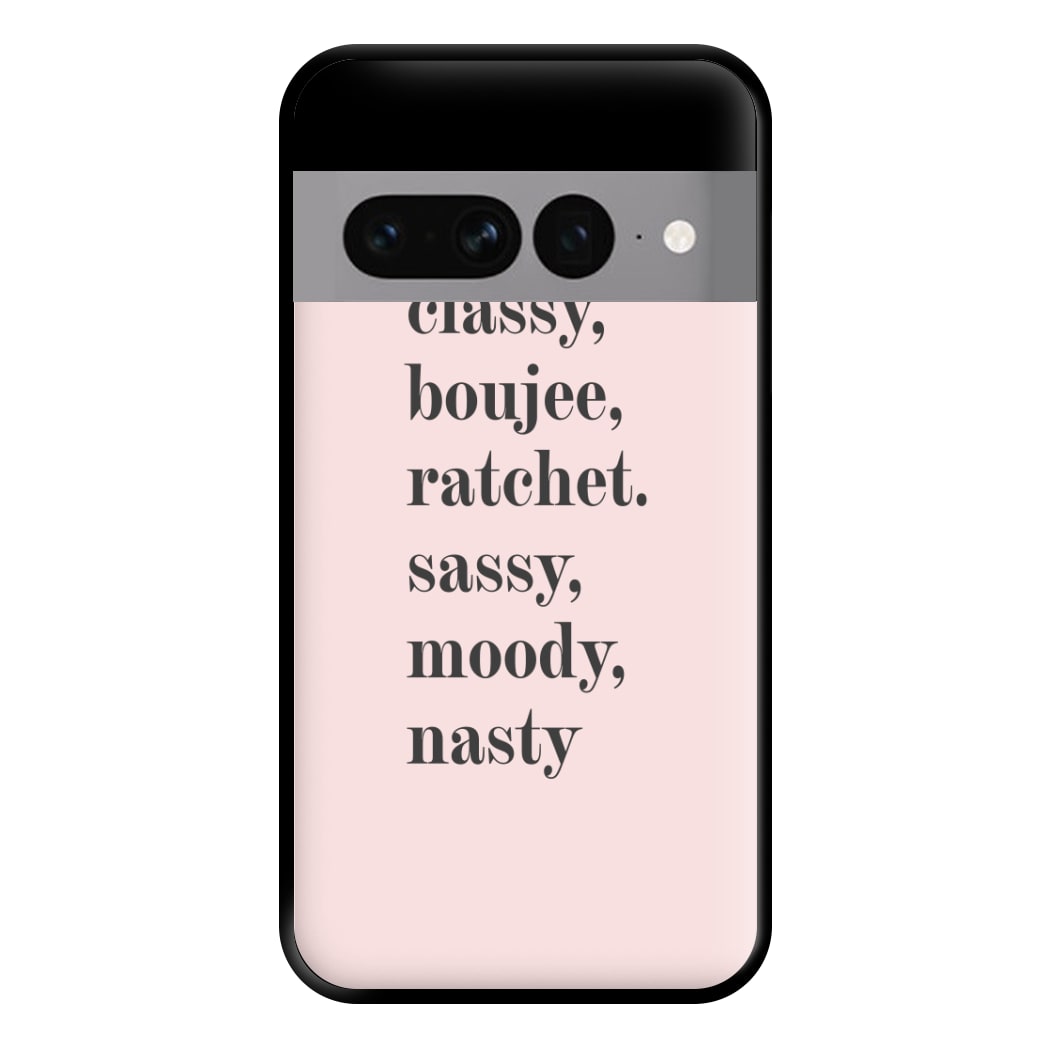 Classy Boujee Ratchet. Sassy Moddy Nasty - TikTok Phone Case for Google Pixel 7 Pro