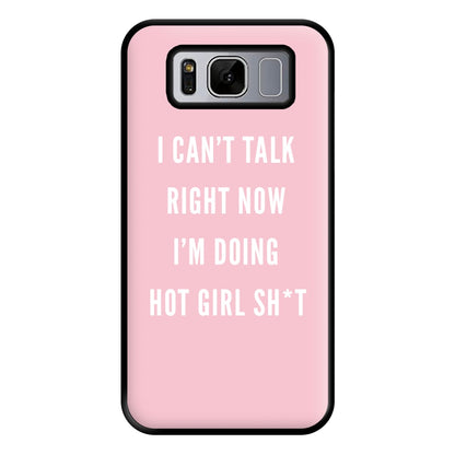 I Can't Talk Right Now I'm Doing Hot Girl Shit Phone Case for Galaxy S8 Plus