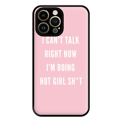 I Can't Talk Right Now I'm Doing Hot Girl Shit Phone Case for iPhone 14 Pro Max