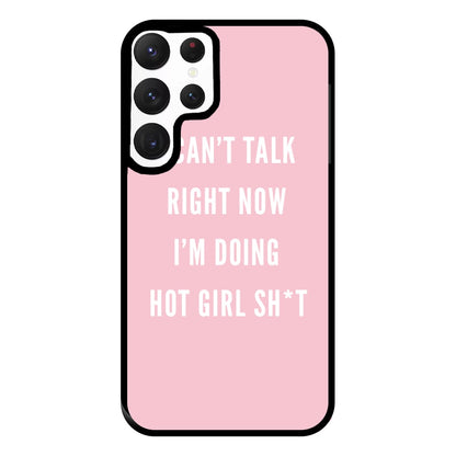 I Can't Talk Right Now I'm Doing Hot Girl Shit Phone Case for Galaxy S22 Ultra