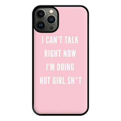 I Can't Talk Right Now I'm Doing Hot Girl Shit Phone Case for iPhone 13