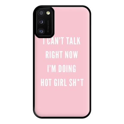 I Can't Talk Right Now I'm Doing Hot Girl Shit Phone Case for Galaxy A41