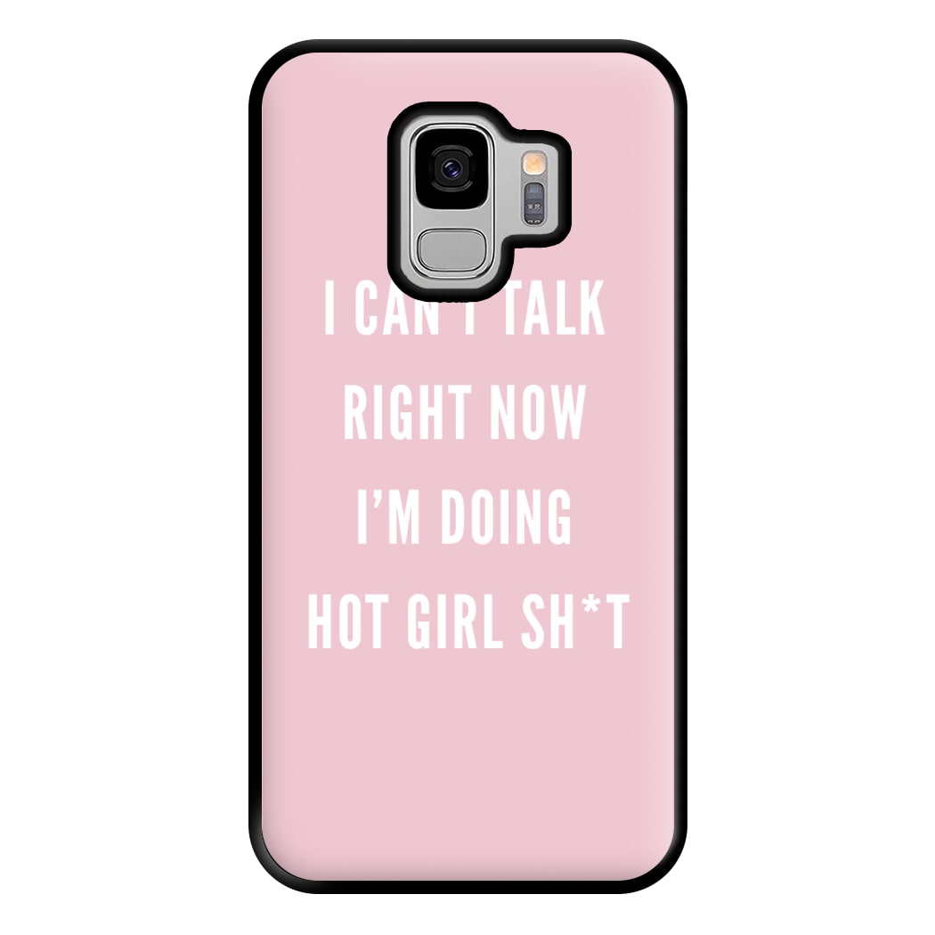 I Can't Talk Right Now I'm Doing Hot Girl Shit Phone Case for Galaxy S9 Plus