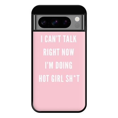 I Can't Talk Right Now I'm Doing Hot Girl Shit Phone Case for Google Pixel 8 Pro